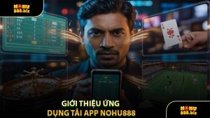 Giới Thiệu Ứng Dụng Tải App NOHU888