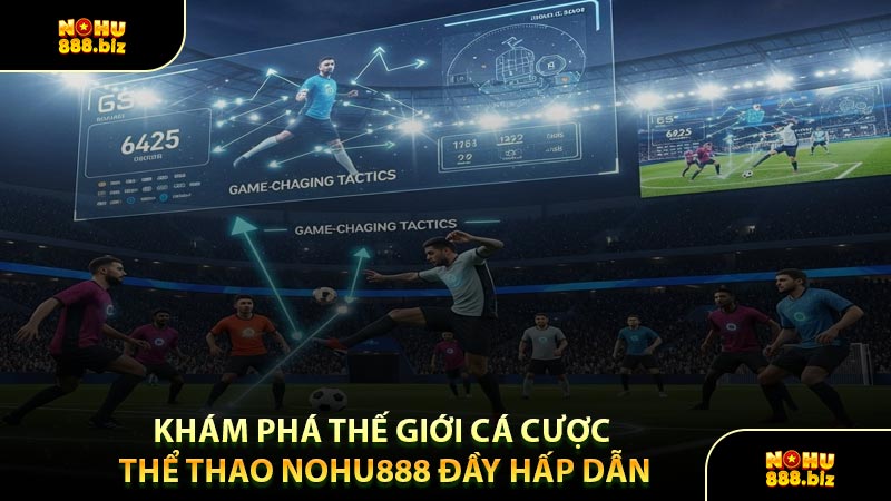 Khám Phá Thế Giới Cá Cược Thể Thao NOHU888 Đầy Hấp Dẫn