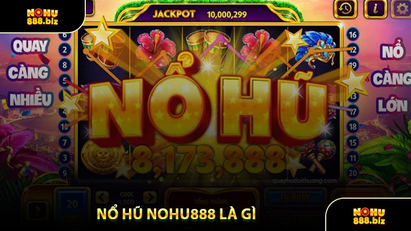 Nổ Hũ NOHU888 Là Gì 